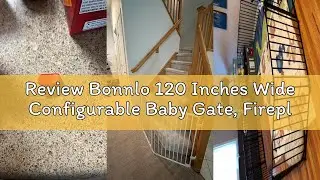 Review Bonnlo 120 Inches Wide Configurable Baby Gate, Fireplace Safety Fence/Guard, Adjustable 5-Pan
