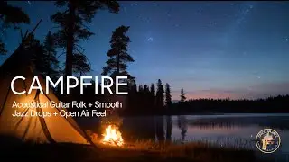 Campfire Nights Under the Stars 🌙 Acoustic Folk Guitar & Smooth Jazz Ambience