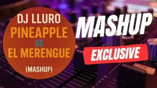 Pineapple vs El Merengue ( Dj Lluro Mashup )