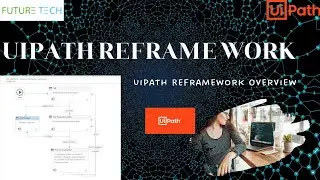 RPA UiPath Re Framework introduction | FutureTech Era