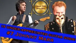 15 Under Appreciated Guitar Gods  - #7 Johnny Marr -  A Caeser Pink Deep Dive