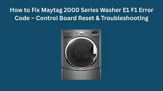 Как устранить ошибку E1 F1 на стиральной машине Maytag серии 2000 &mdash; сброс и поиск неисправностей ...