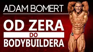 Adam Bomert | Od ZERA do BODYBUILDERA ODC.12