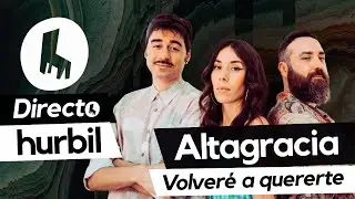 Hurbil Sessions #1 | Altagracia “Volveré a quererte” Miryam Latrece, Lisandro Mansilla, Luis Regidor
