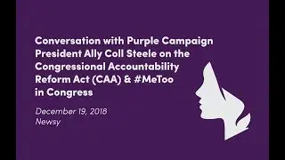 Purple Campaign President Ally Coll Steele on the 115th Congress' #MeToo Bill