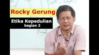 Rocky Gerung, S.S - Etika Kepedulian - bagian 2