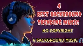 NO Copyright | 4 Best Background Music 🎵