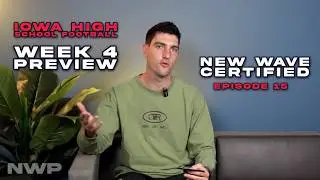 Big Wins, First Touchdowns & What&rsquo;s Next in Iowa Highschool Football | New Wave Certified Ep. 15