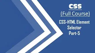 05.CSS-HTML Element Selector||Part-5||Step by Step CSS Tutorials..
