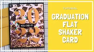 Flat Shaker Tutorial | Cards for Graduation | Easy to Customize