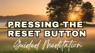 pressing the reset button meditation