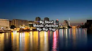  My Blood (Melodic Autotune Hip-Hop Trap)