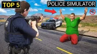 Top 5 Police Simulator Ganes For Android 2025 | New Police Simulator Offline Games For Mobile 2025
