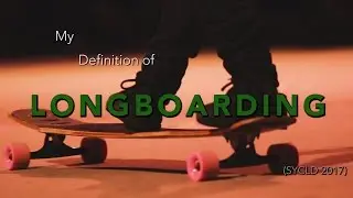 My longboarding definition (SYCLD 2017) - &Eacute;chapp&eacute;es Urbaines