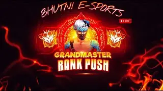 GRANDMASTER RANK PUSH FREE FIRE Live Stream | Esports Tournament | bhutni esports