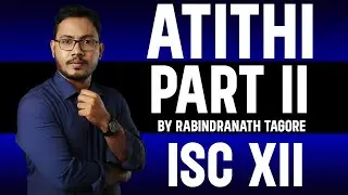 Atithi / Guest by Rabindranath Tagore pt 2 (Explanation In Hindi) | Prism | Short Stories | ISC XII