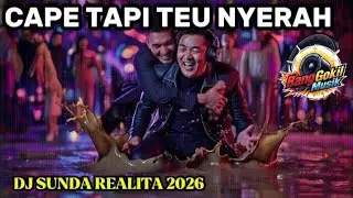DJ SUNDA REALITA 2026 🔥 CAPE TAPI TEU NYERAH (NU TEU LIBUR KARASA PISAN)