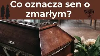 Zmarły - znaczenie snu. Dobry sennik.