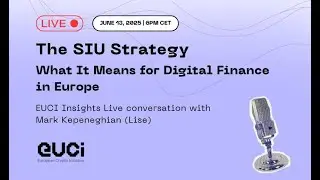 The SIU Strategy: What It Means for Digital Finance in Europe with Mark Kepeneghian from Lise