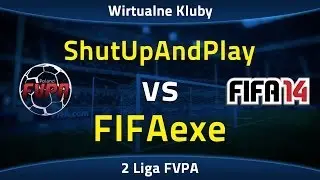 FIFA 14 | ShutUpAndPlay vs FIFAexe | FVPA II Liga - 3 kolejka (Sezon VI)