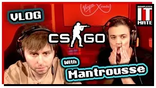 Vlog | CS:GO with Mantrousse