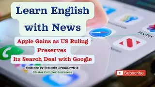 Learn English with News: US Court Preserves Apple-Google Search Deal + Financial English Vocab
