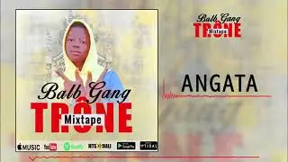 1: BALB GANG ANGATA PROD BY LIONKING( SON OFFICIEL)MP3 2022