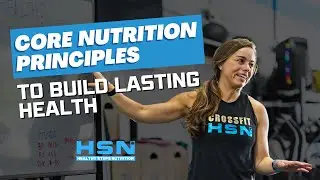 Core Nutrition Principles To Build Lasting Health | Healthy Steps Nutrition