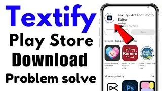 Textify App Play Store Not Download Problem Solve | Textnow Install Problem Solve on Android & Ios