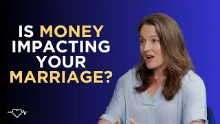What To Do When MONEY Impacts Your Marriage