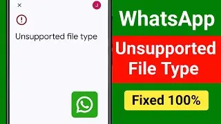 How to Fix Whatsapp PDF Unsupported File Type Problem 2025 || Whatsapp Unsupported File Type Problem