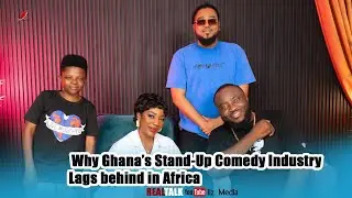 Why Ghana&rsquo;s Stand-Up Comedy Industry is Struggling || Real Talk Podcast || ep 19