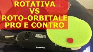 Lucidatrice Rotativa vs Roto orbitale (Rotary Polisher vs Orbital Polisher)