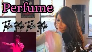 Choreographer Reacts to PERFUME - TAKE ME TAKE ME (LIVE) First Time Reaction!