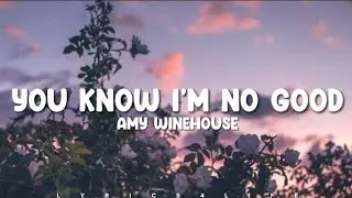 Amy Winehouse - You Know I'm No Good (Lyrics)