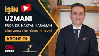 İŞİN UZMANI// PROF. DR. HAKTAN KARAMAN- ALGOLOJİ UZMANI// KRONİK AĞRILARDA KÖK HÜCRE TEDAVİSİ