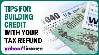 How your tax refund can help you build credit