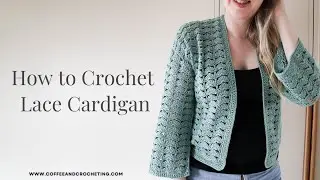 Crochet Lace Cardigan: Perfect Spring/Summer Layer | Tutorial