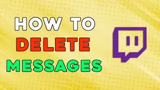 How To Delete Messages On Twitch (Quick and Easy)