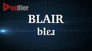 English Pronunciation of Blair - Voxifier.com