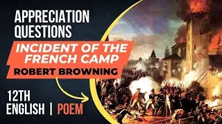 incident of the French camp | Poem | Unit 6 | Appreciation questions #english #12thclass