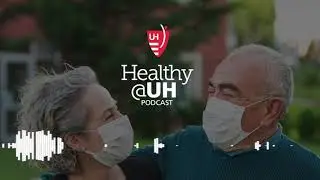 Healthy@UH Podcast - The Science Behind Kindness and How It Benefits Your Health