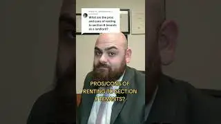 PROS/CONS OF RENTING TO SECTION 8 TENANTS?