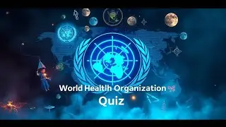 World Health Organization Quiz 🏆 || WHO 100 GK Questions With Answers || Brain Hunting 🧠 || Part 1