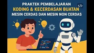 Praktek Pembelajaran Koding & AI | Mesin Cerdas vs Mesin Non Cerdas Kelas 5