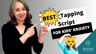 Tapping (EFT) for Kids' Anxiety Treatment: What to Say When Tapping