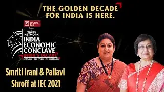 Ladies Who Lead | Smriti Zubin Irani, Pallavi Shroff | India Economic Conclave 2021