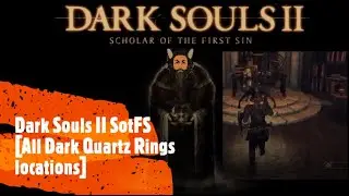 Dark Souls II SotFS [All Dark Quartz Rings locations]