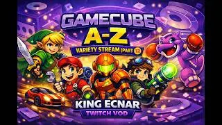 Nintendo GameCube A - Z Variety Stream (PART 12) VOD from King Ecnar LIVE