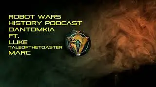 ROBOT WARS HISTORY PODCAST - EPISODE 48 - DANTOMKIA ⚫🟡